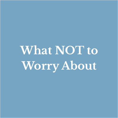 Lesson 17: What NOT to Worry About