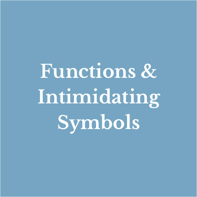 Lesson 15: Functions & Intimidating Symbols